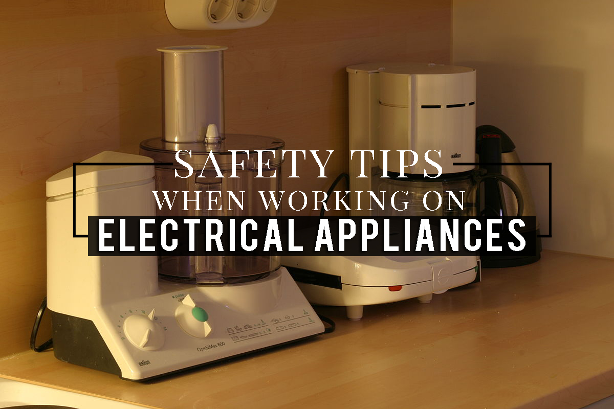 5 Safety Tips When Working on Electrical Appliances – Logicum